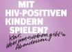 DÜRFTE DEIN KIND MIT HIV-POSITIVEN